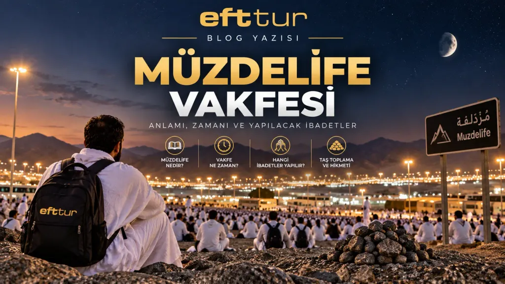 Müzdelife Vakfesi Nedir? Vakti, Namazları ve Taş Toplama Rehberi