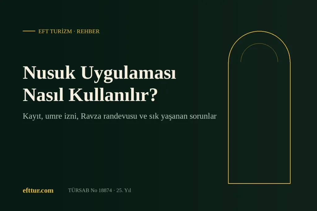 Nusuk uygulaması nasıl kullanılır: kayıt, umre izni ve Ravza randevusu rehberi