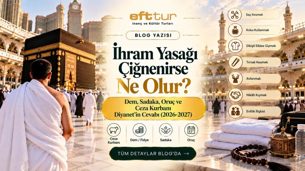 İhram Yasağı Çiğnenirse Ne Olur? Dem, Sadaka, Oruç ve Ceza Kurbanı — Diyanet'in Cevabı (2026-2027)