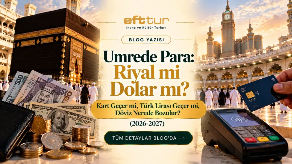 Umrede Para: Riyal mi Dolar mı? Kart Geçer mi, Türk Lirası Geçer mi, Döviz Nerede Bozulur? (2026-2027)