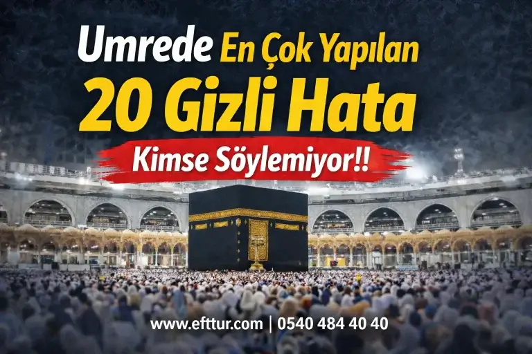 Umrede En Çok Yapılan 20 Gizli Hata (Kimse Söylemiyor) – 2026 Rehberi