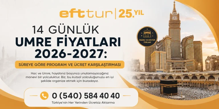 14 Günlük Umre Fiyatları 2026-2027: Süreye Göre Program ve Ücret Karşılaştırması