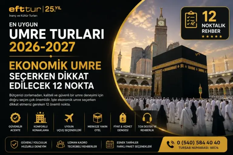 En Uygun Umre Turları 2026-2027: Ekonomik Umre Seçerken Dikkat Edilecek 12 Nokta