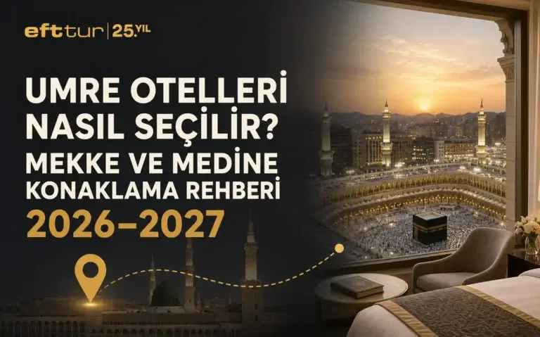 Umre Otelleri Nasıl Seçilir? Mekke ve Medine Konaklama Rehberi 2026-2027