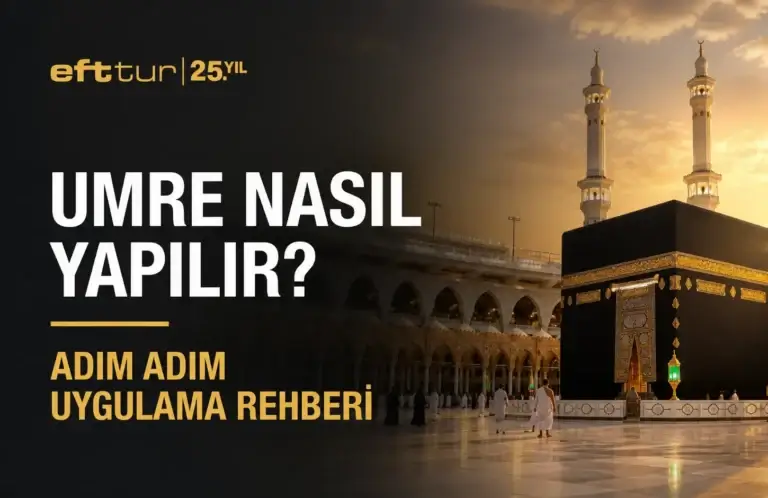 Umre Nasıl Yapılır? Adım Adım Uygulama Rehberi