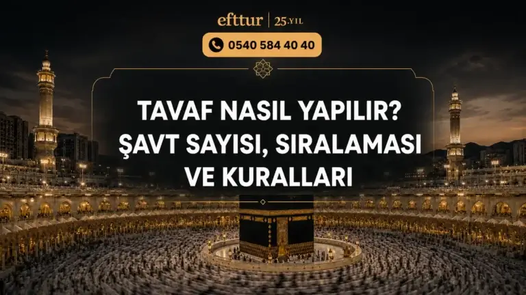 Tavaf Nasıl Yapılır? Şavt Sayısı, Sıralaması ve Kuralları